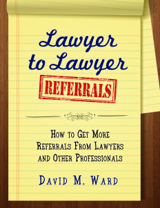 Lawyer to Lawyer Referrals: How to Get More Referrals From Lawyers and Other Professionals